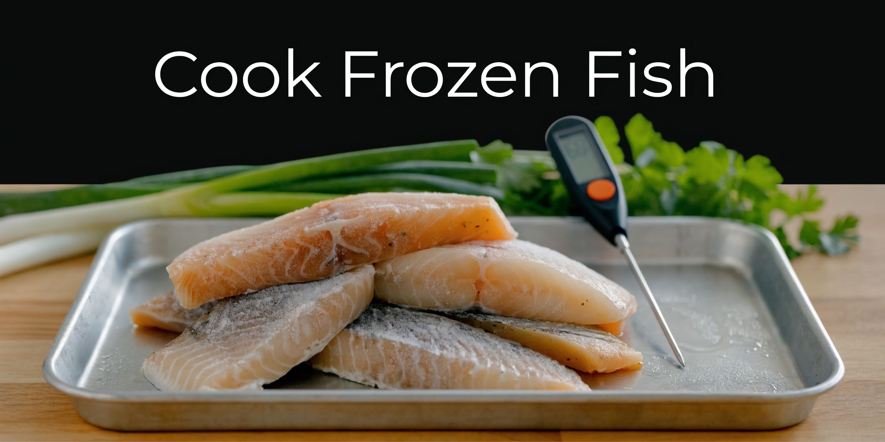 How Long to Cook Frozen Fish