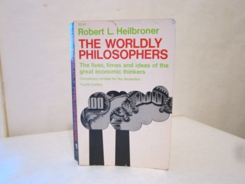 The Worldly Philosophers by Robert Heilbroner
