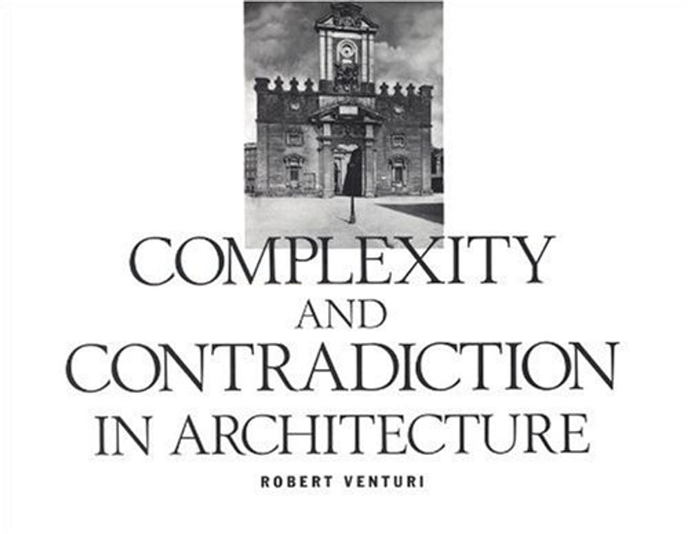 Robert Venturi Complexity and Contradiction in Architecture
