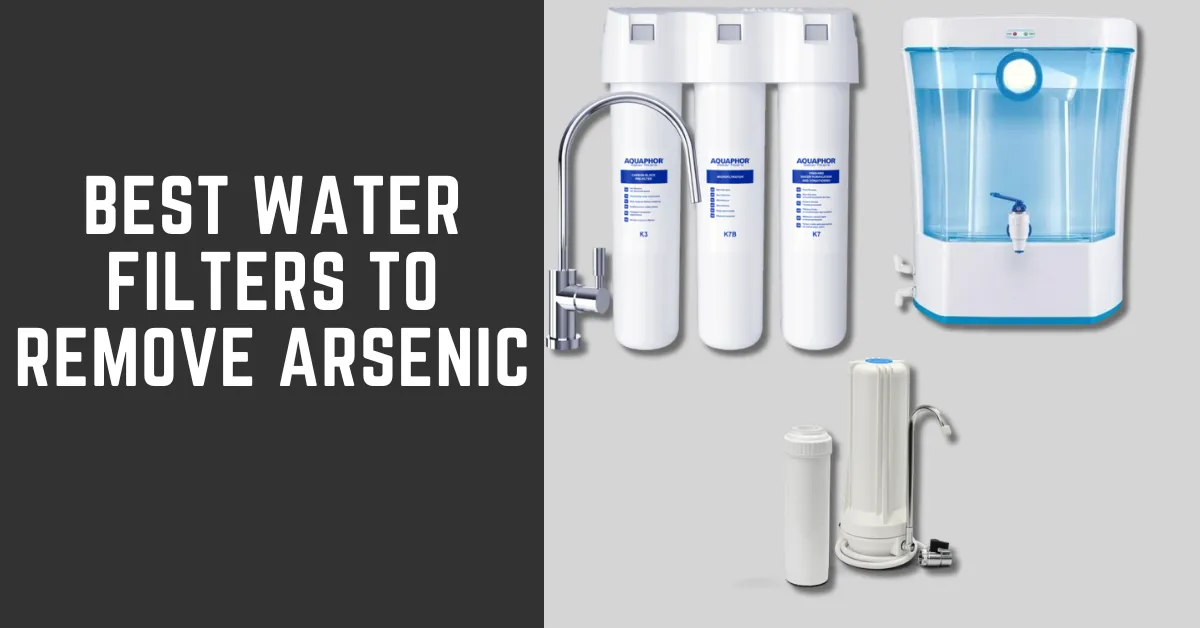 Best Water Filter to Remove Arsenic