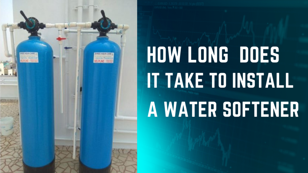How Long Does It Take to Install a Water Softener