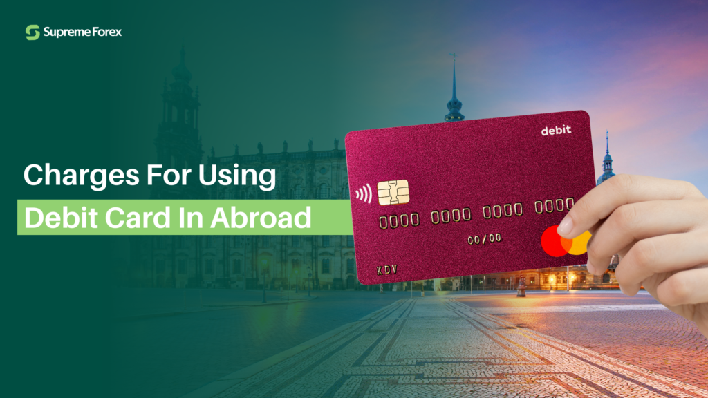 Do You Get Charged for Using Debit Card Abroad