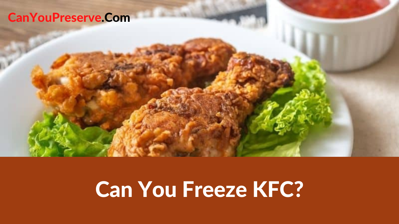 Can You Freeze Kfc Chicken