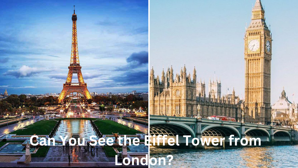 Can You See Eiffel Tower from London