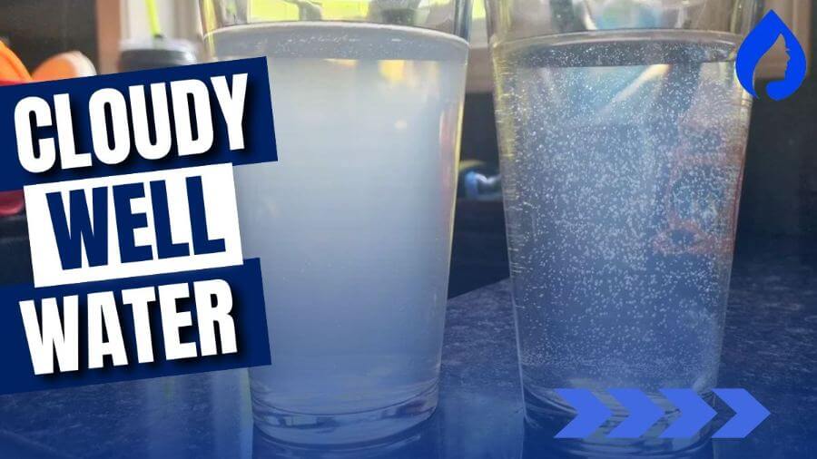 Why Is My Well Water Cloudy All of a Sudden