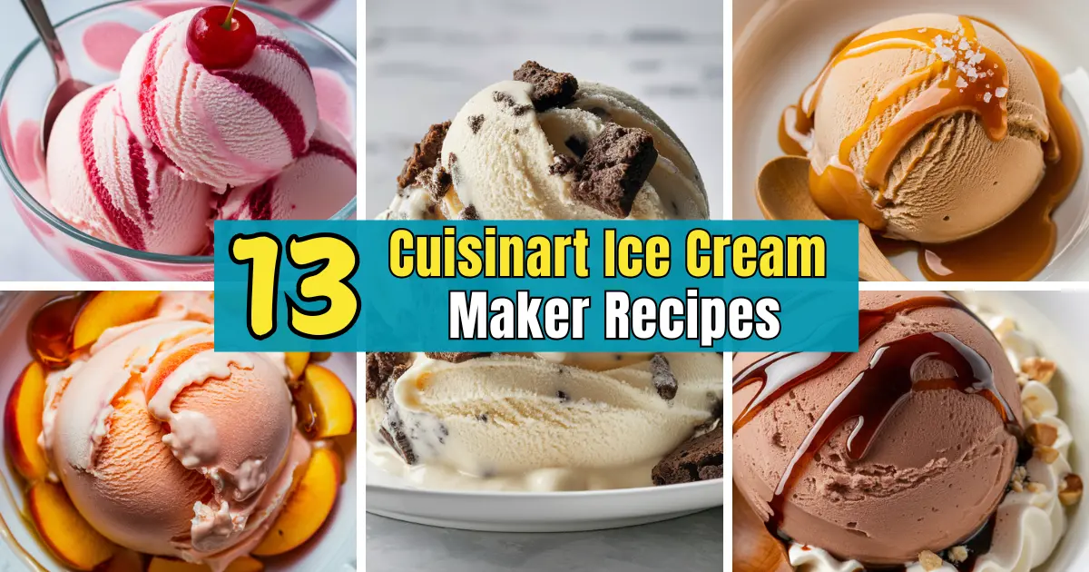 Ice Cream Recipes for Cuisinart Ice Cream Maker