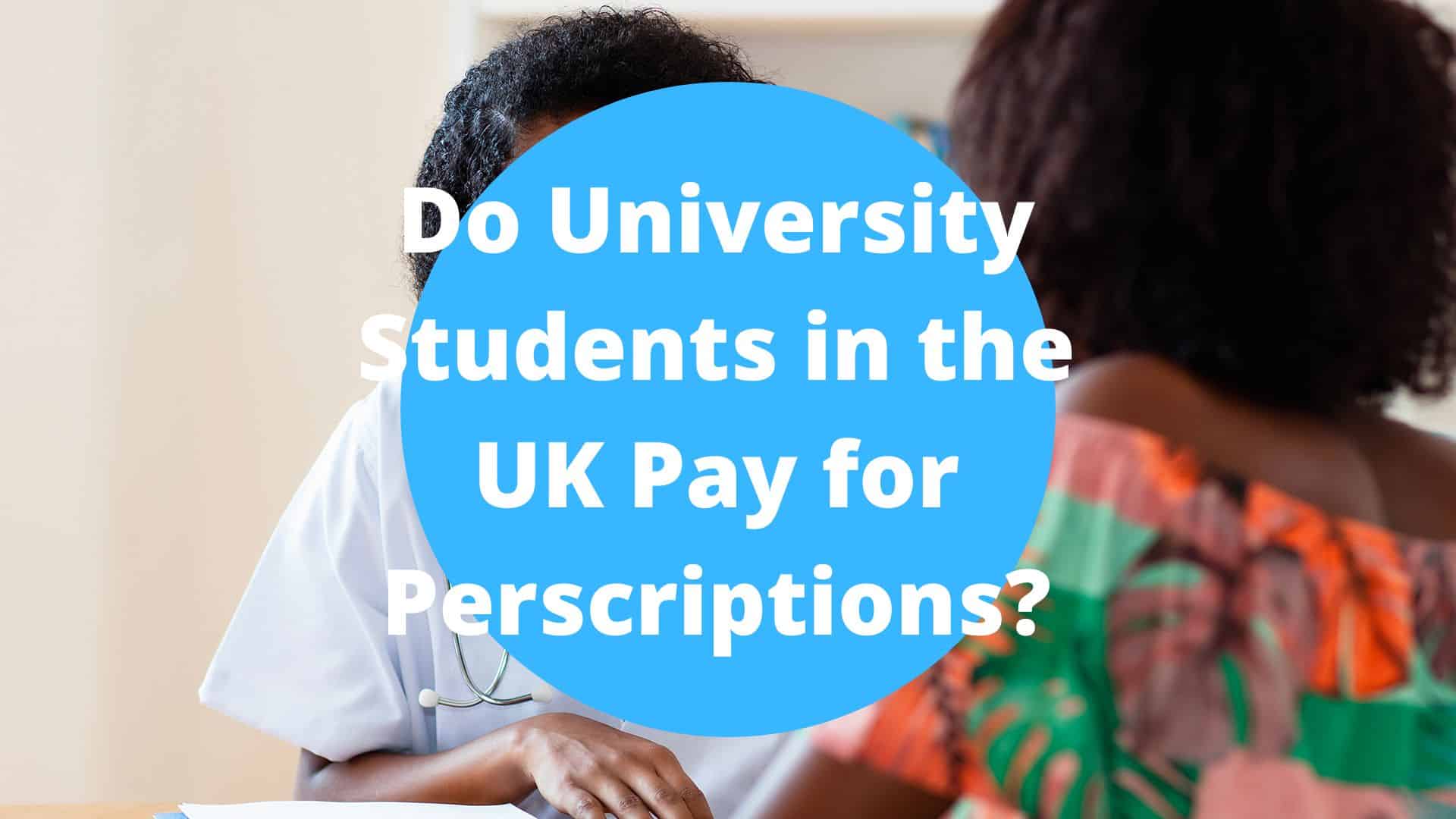 Do University Students Pay for Prescriptions