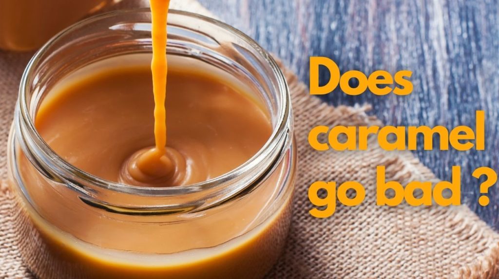 Does Caramel Sauce Go Bad