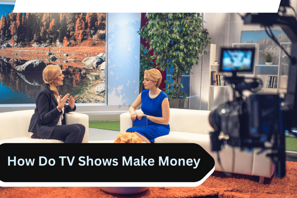 How Do Tv Shows Make Money