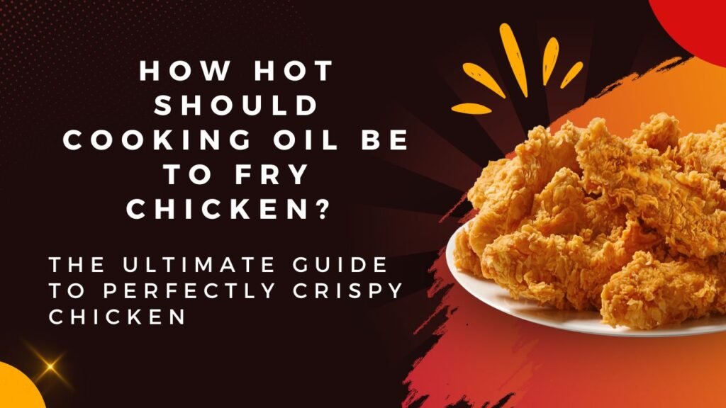 How Hot Should Oil Be for Frying