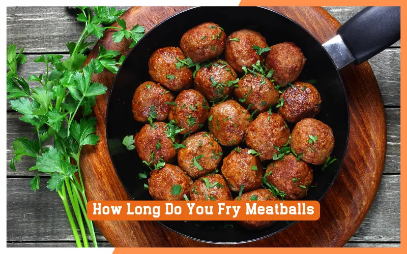 Do You Fry Meatballs