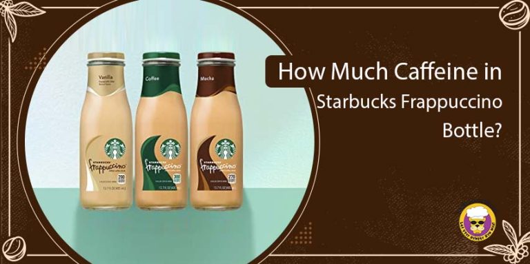 Caffeine in Starbucks Coffee Frappuccino Bottle