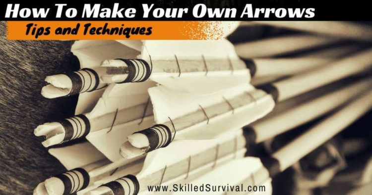 How to Make Your Own Arrows