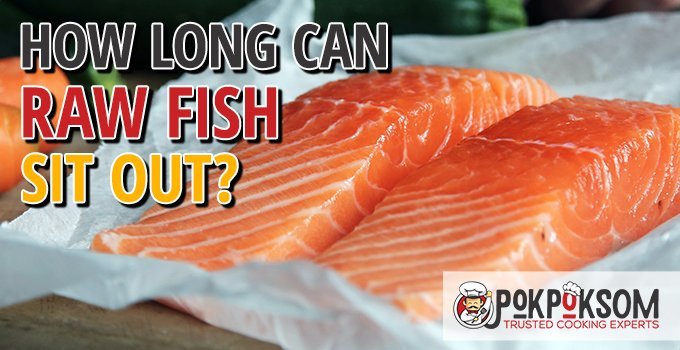 How Long Can Raw Salmon Sit Out