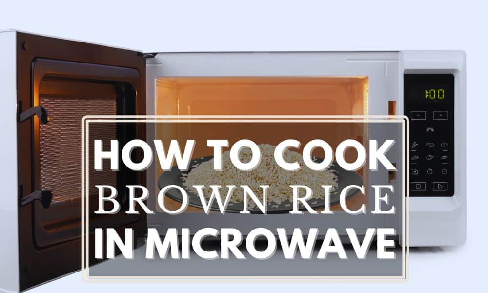 How Do You Cook Brown Rice in the Microwave