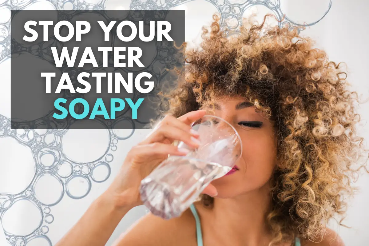 Why Does My Water Taste Like Soap