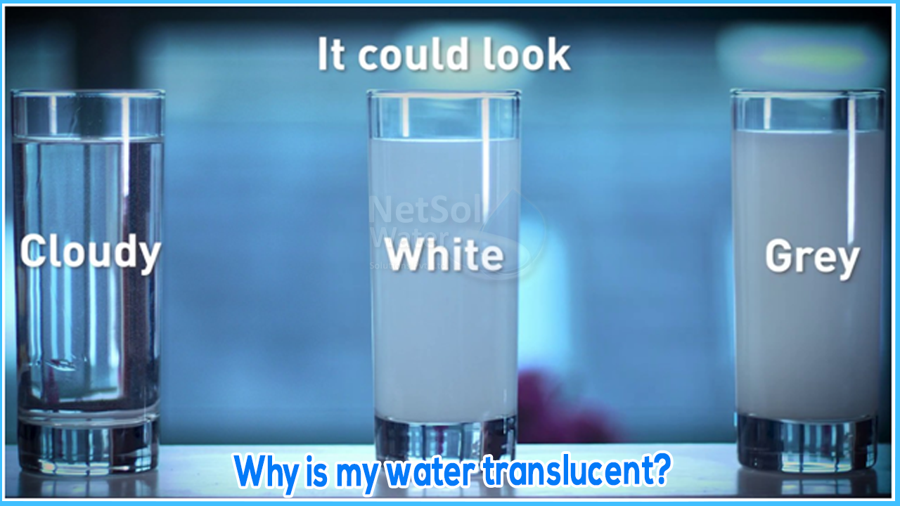 Why Is My Water White and Cloudy