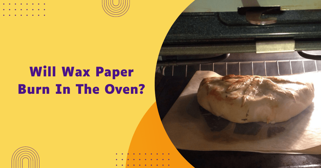 Does Wax Paper Burn in the Oven