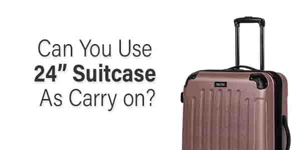Can You Carry on a 24 Inch Suitcase