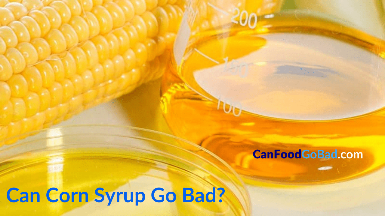 Can Light Corn Syrup Go Bad