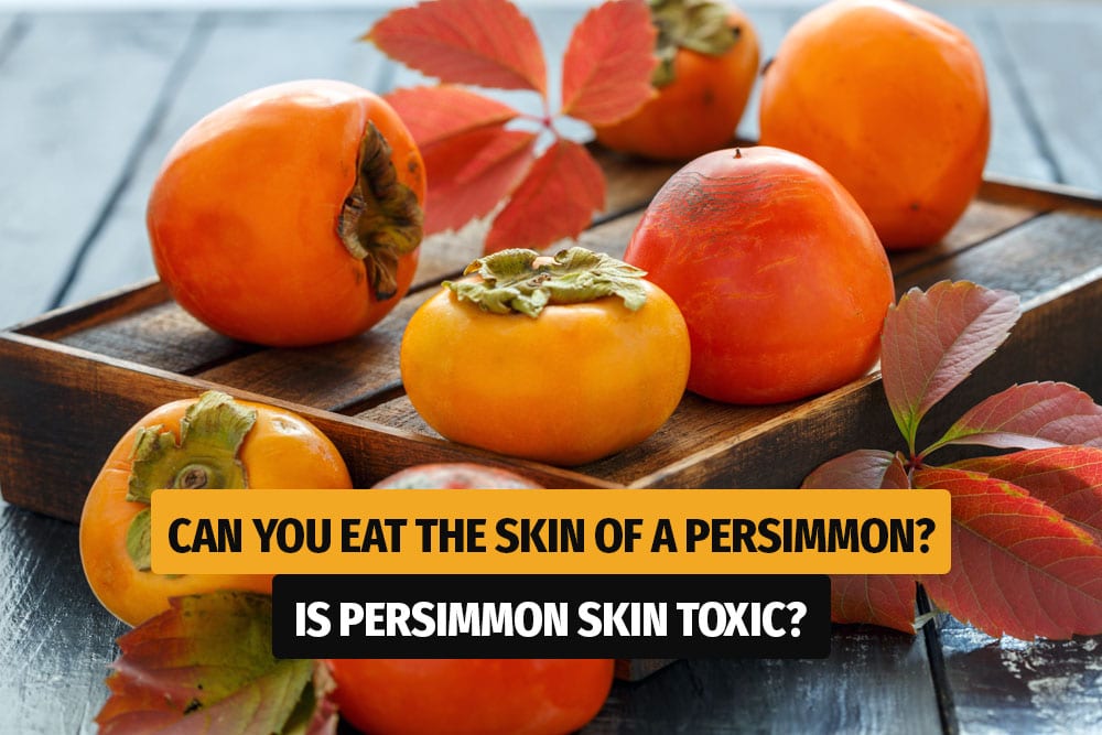 Can You Eat Skin of Persimmon