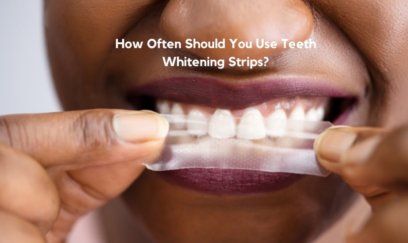 How Often to Use Teeth Whitening Strips