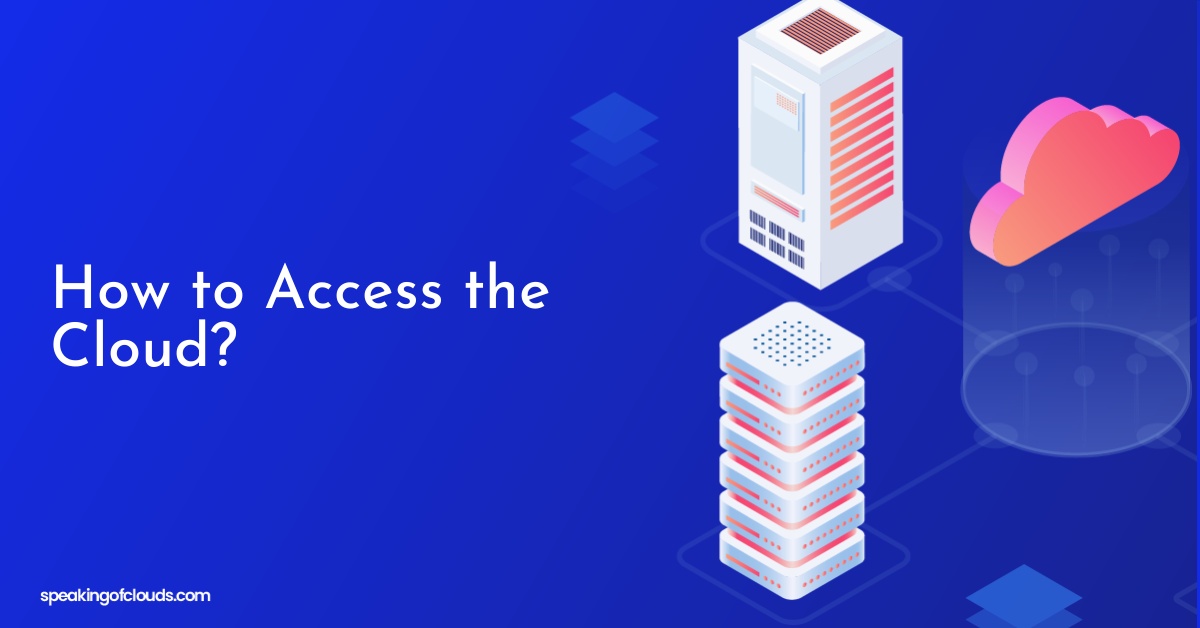 How to Access the Cloud