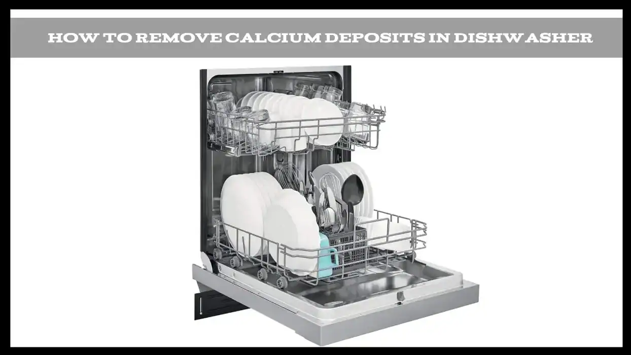 How to Remove Calcium Deposits from Dishwasher
