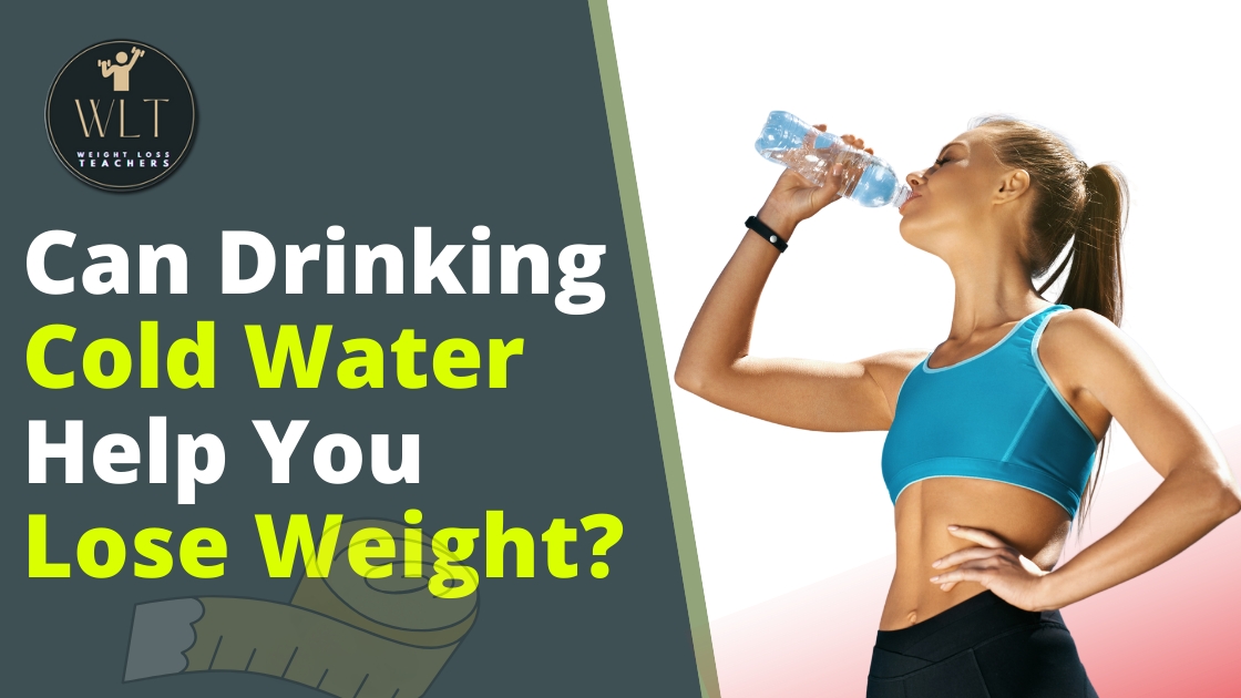 Will Drinking Cold Water Help You Lose Weight