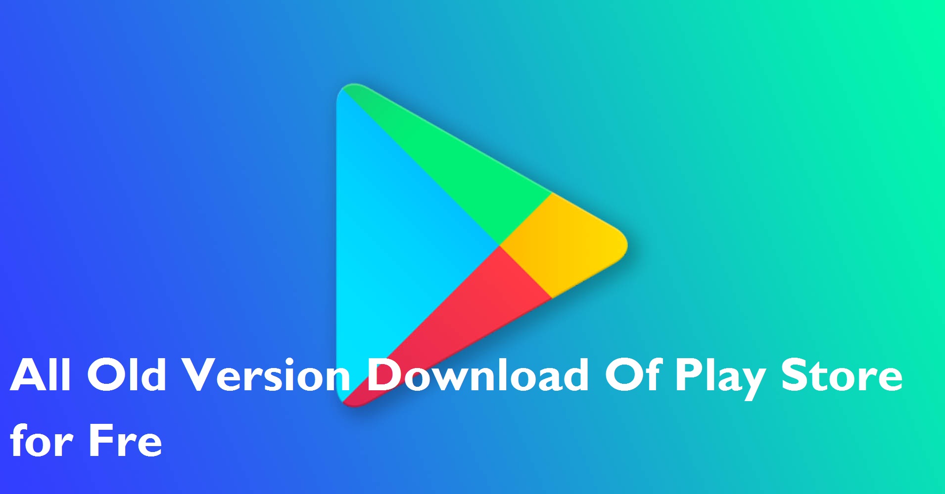 Play Store Old Version App Download