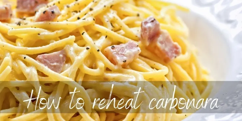 How to Reheat Pasta Carbonara