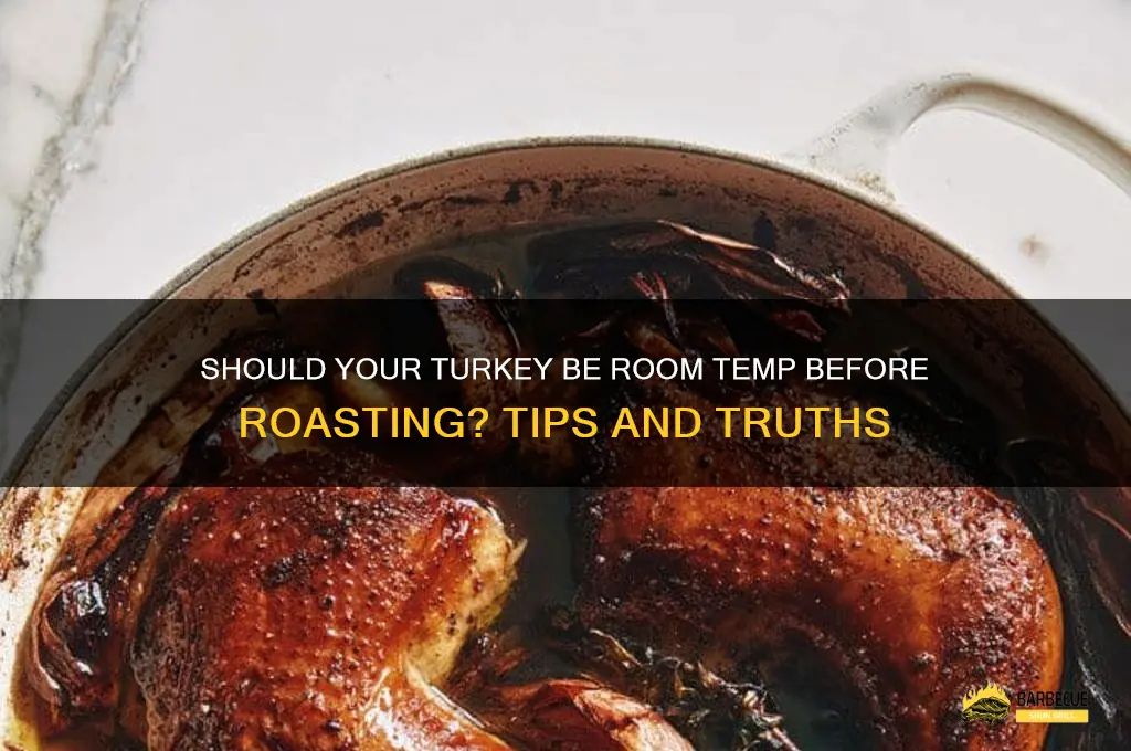 Should Turkey Be Room Temp Before Roasting