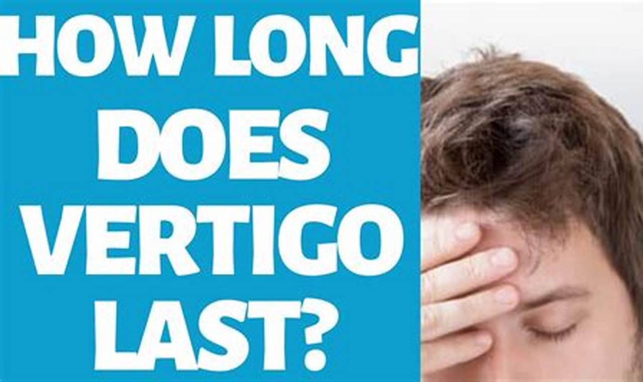 How Long Does It Take Vertigo to Go Away